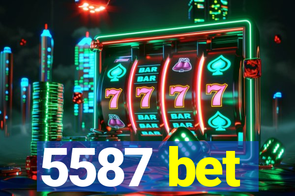 5587 bet